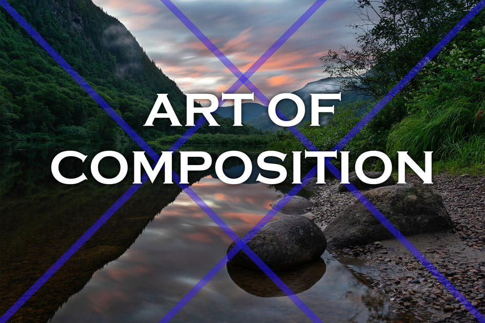 The Art of Composition in Landscape Photography – OFM Photo