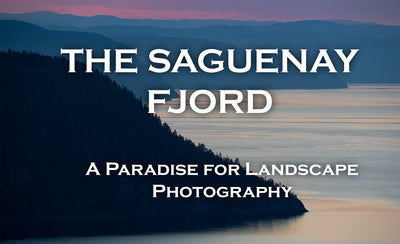 The Saguenay Fjord: A Paradise for Landscape Photography